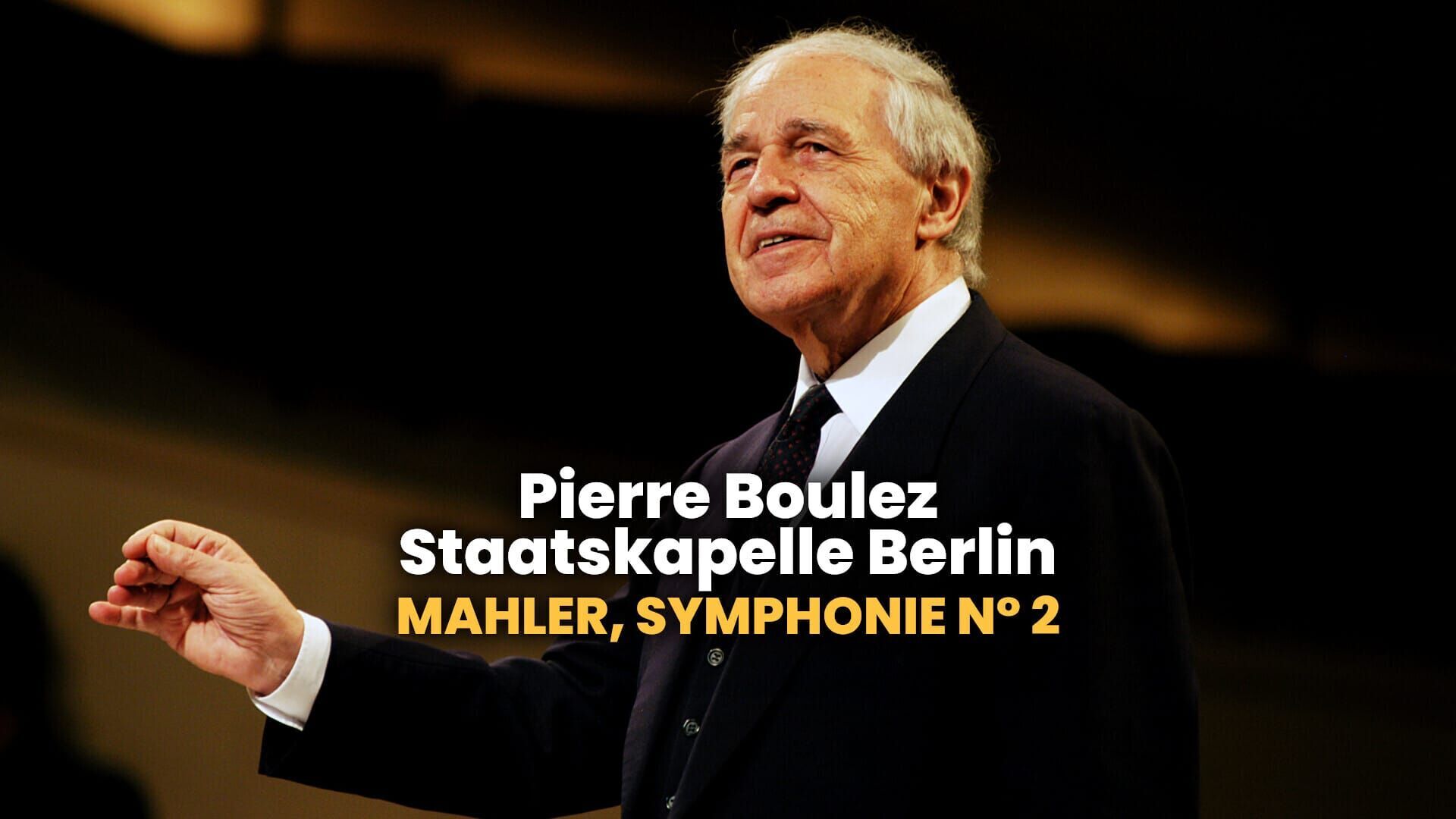 Pierre Boulez, Staatskapelle Berlin : Mahler, Symphonie n° 2