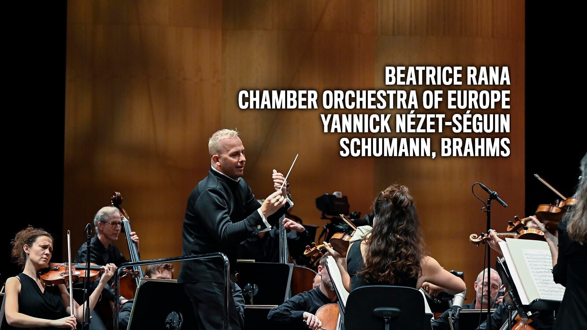 Beatrice Rana, Chamber Orchestra of Europe, Yannick Nézet-Séguin : Schumann, Brahms