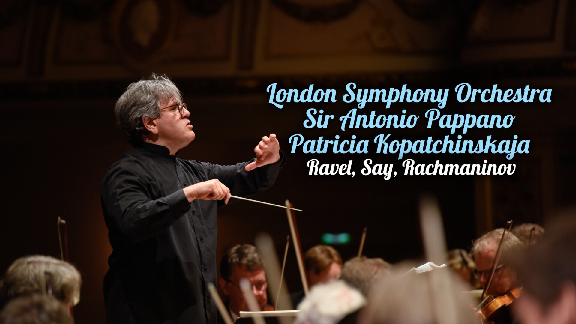 London Symphony Orchestra, Sir Antonio Pappano, Patricia Kopatchinskaja : Ravel, Say, Rachmaninov
