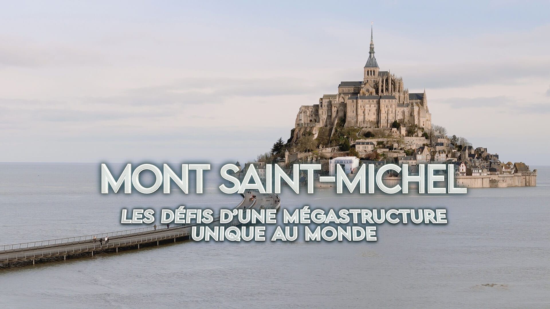 Mont-St-Michel : les défis d'une mégastructure unique au monde