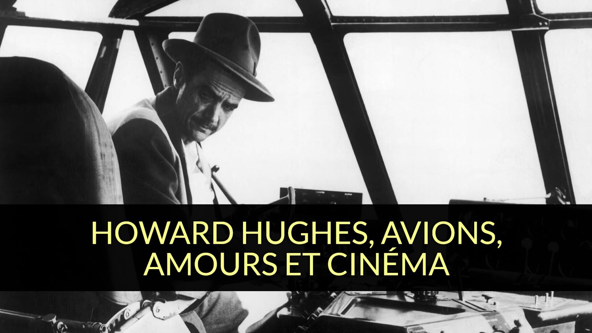 Howard Hughes, avions, amours et cinéma