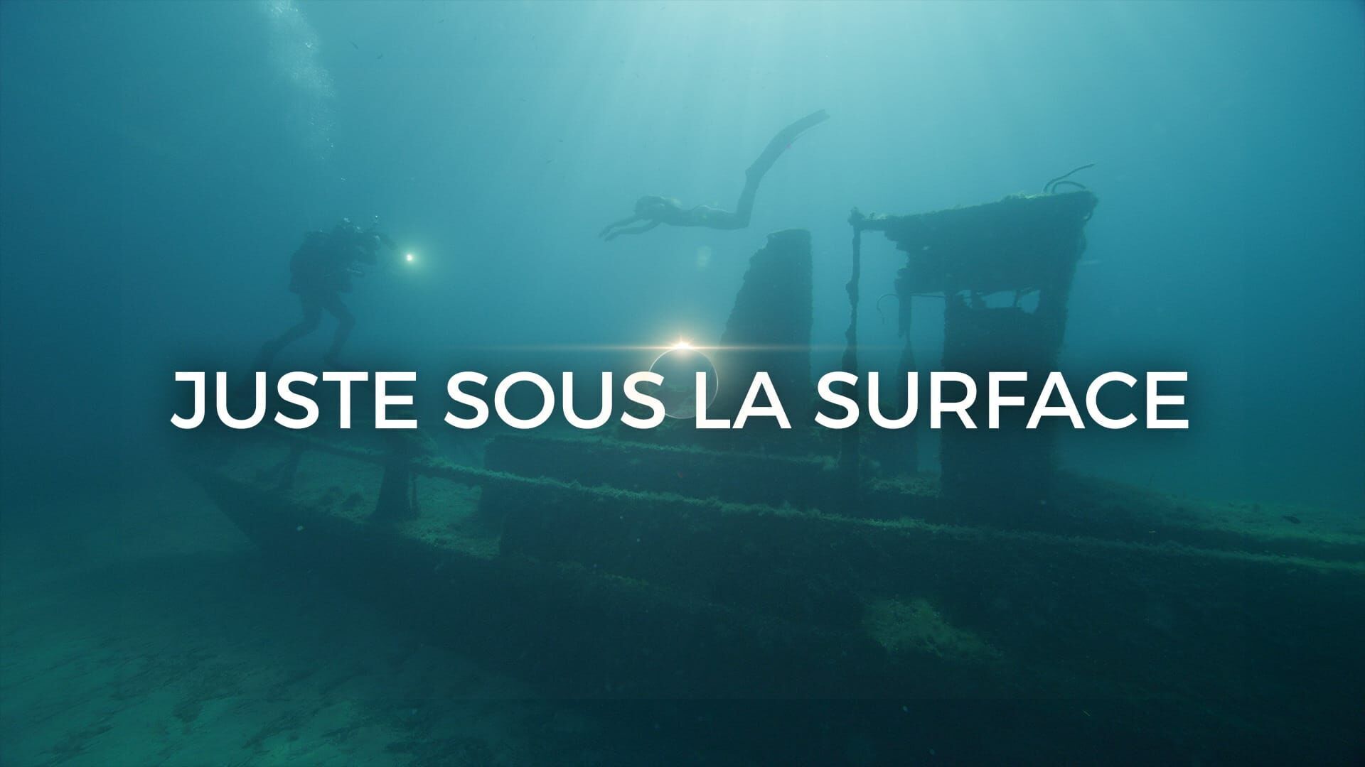 Juste sous la surface