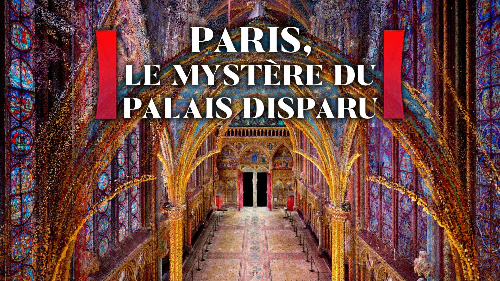 Paris, le mystère du palais disparu