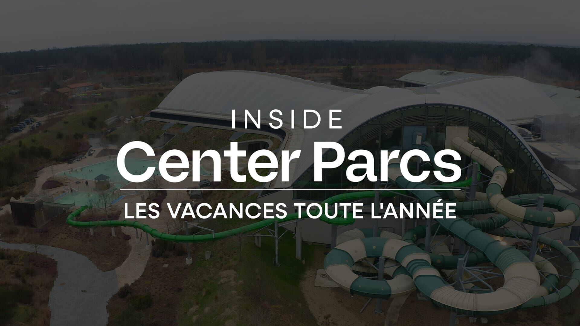 Inside Center Parcs : les vacances toute l'année