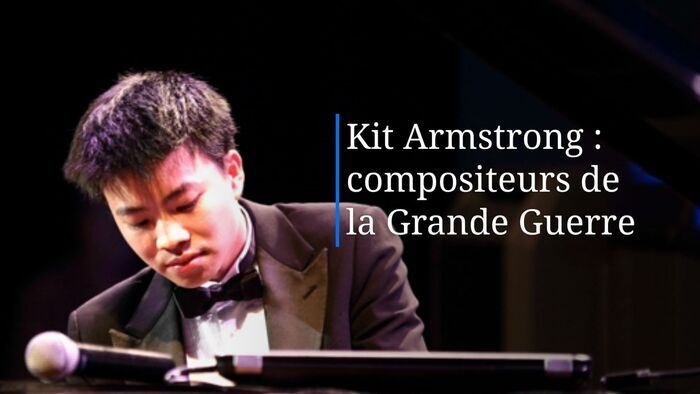 Kit Armstrong : compositeurs de la Grande Guerre