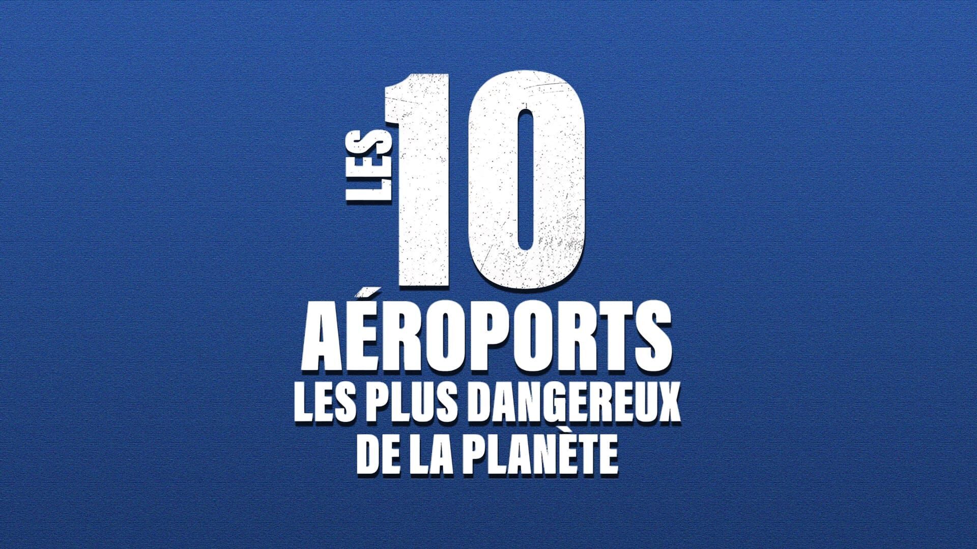 Les 10 aéroports les plus dangereux de la planète