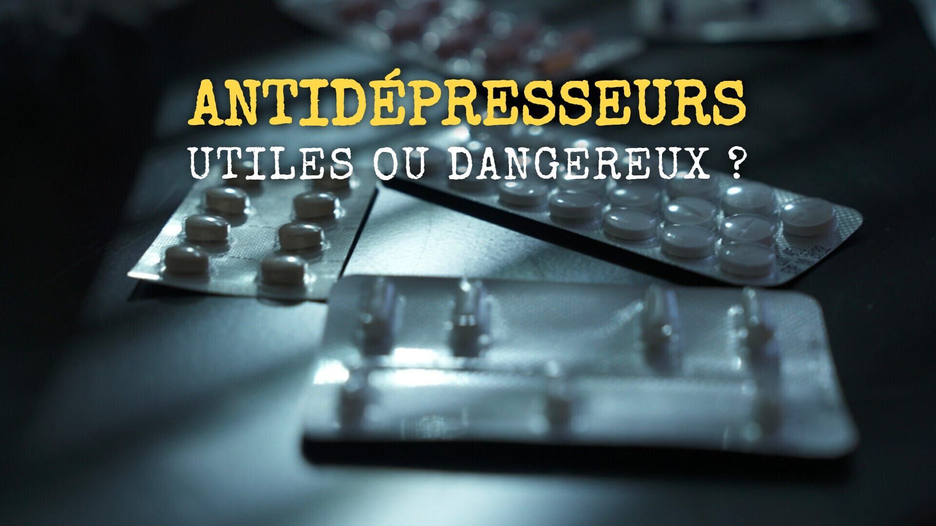 Antidépresseurs : utiles ou dangereux ?