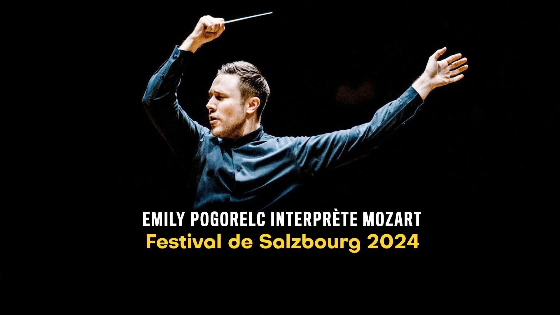 Emily Pogorelc interprète Mozart : Festival de Salzbourg 2024