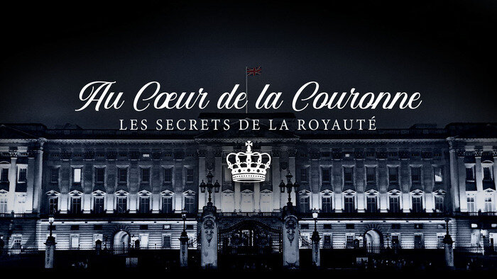 Au coeur de la couronne : les secrets de la royauté
