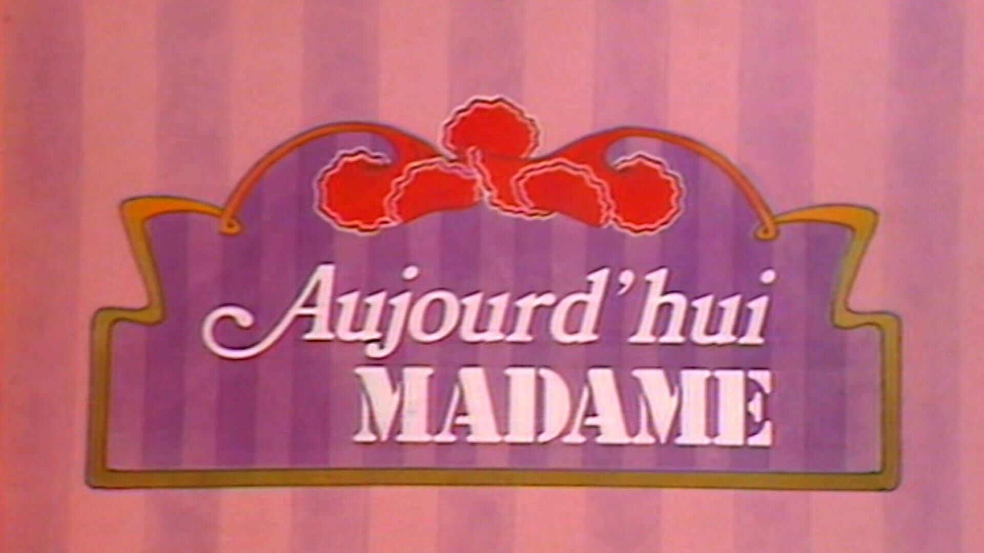 Aujourd'hui Madame