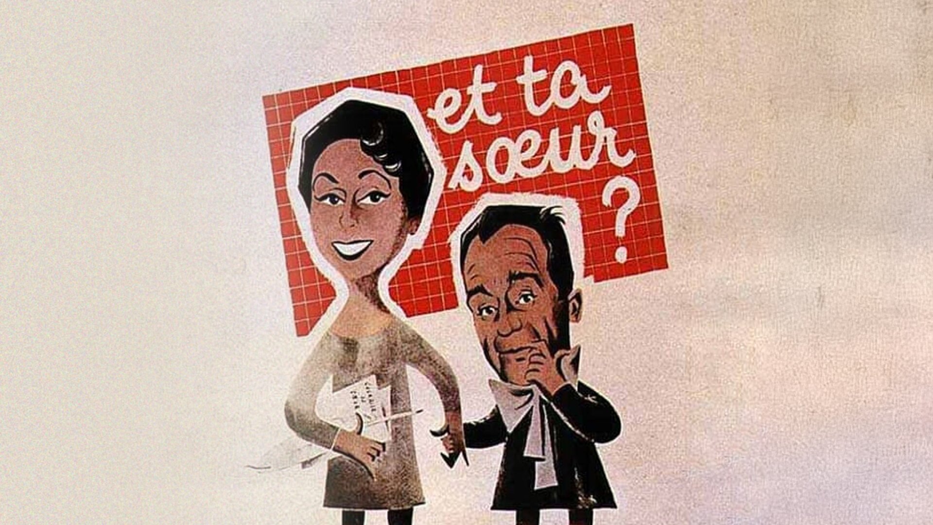 Et ta soeur ?