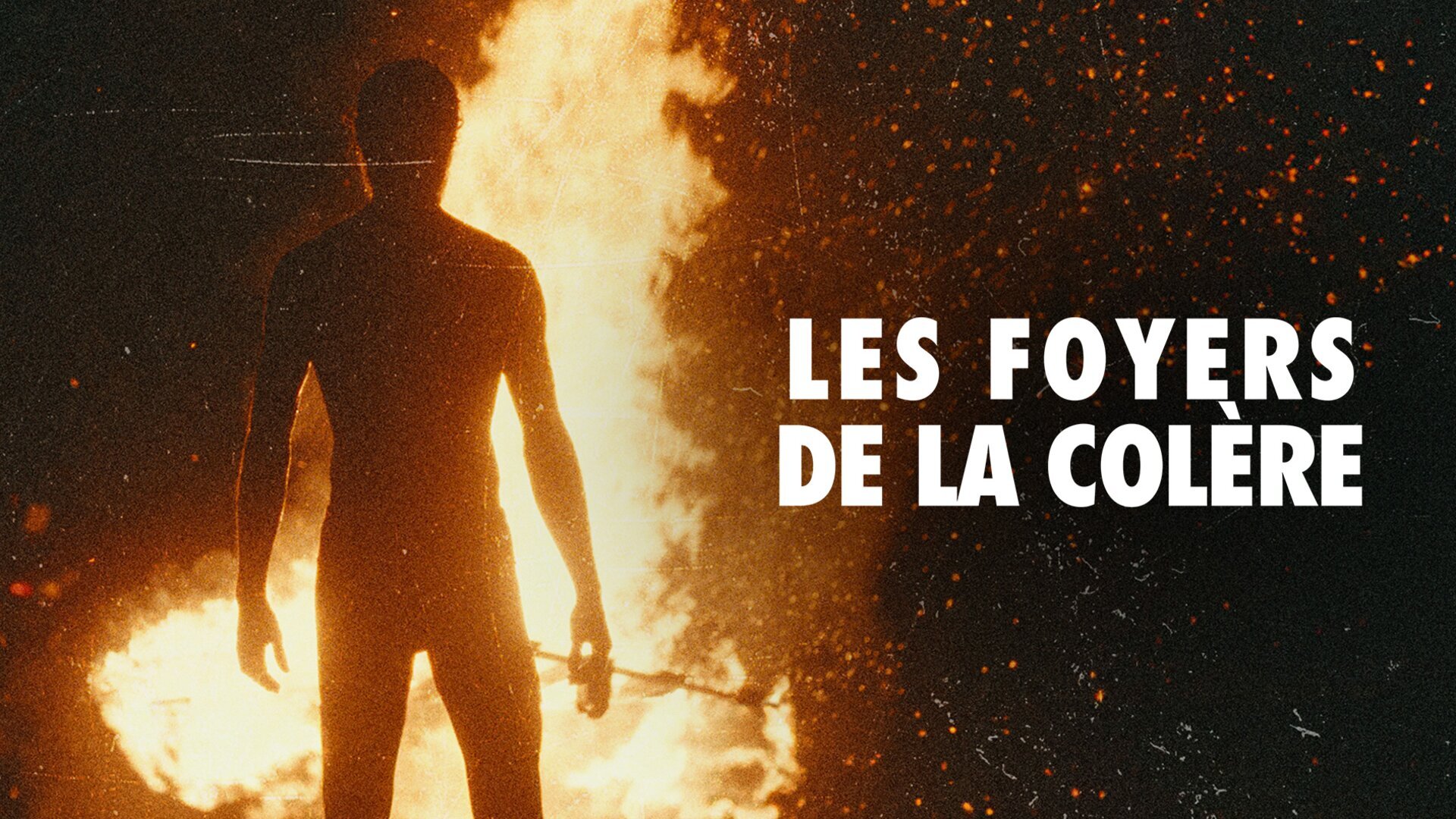 Les foyers de la colère