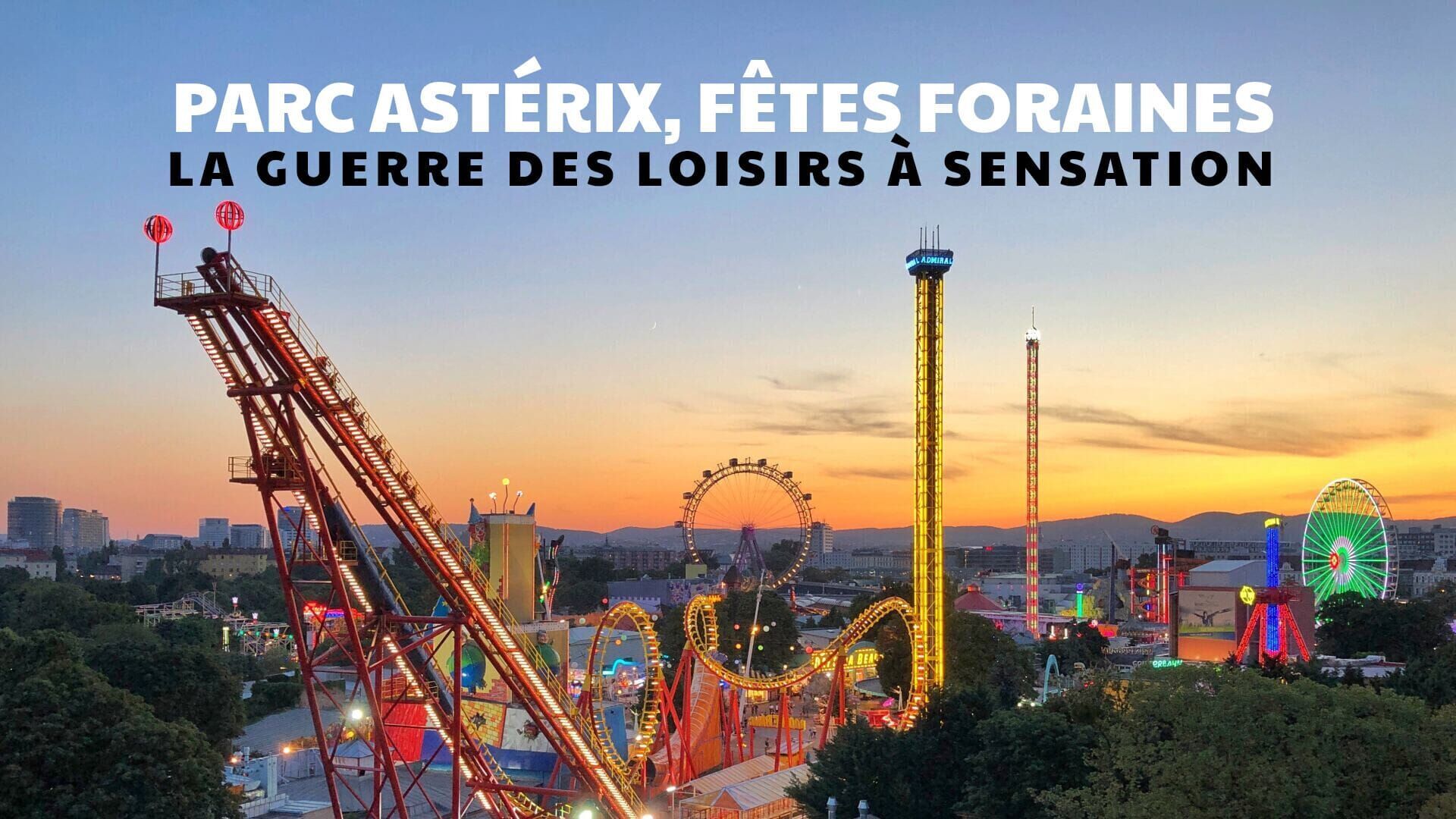 Parc Astérix, fêtes foraines : la guerre des loisirs à sensation