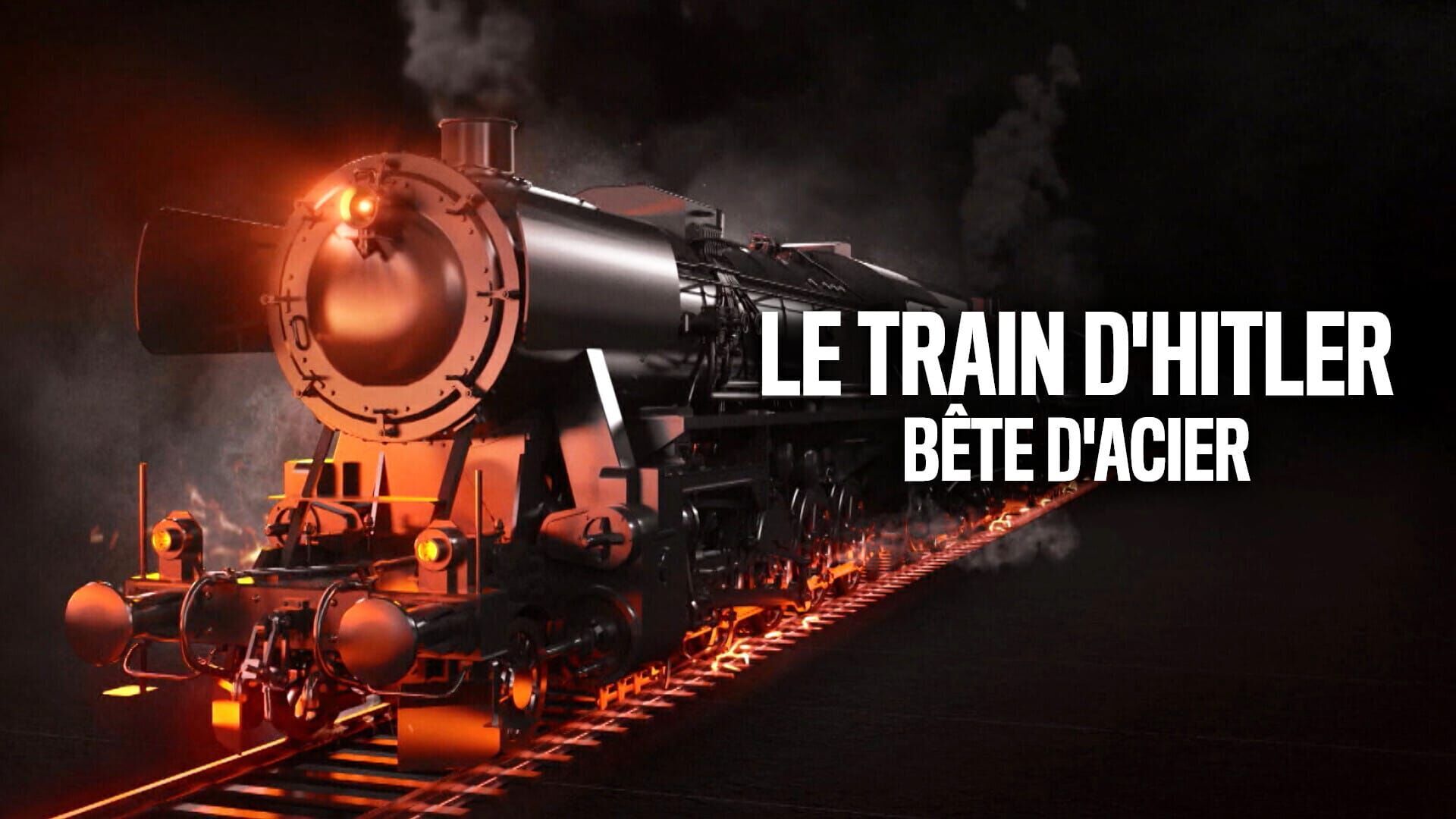 Le train d'Hitler : Bête d'Acier