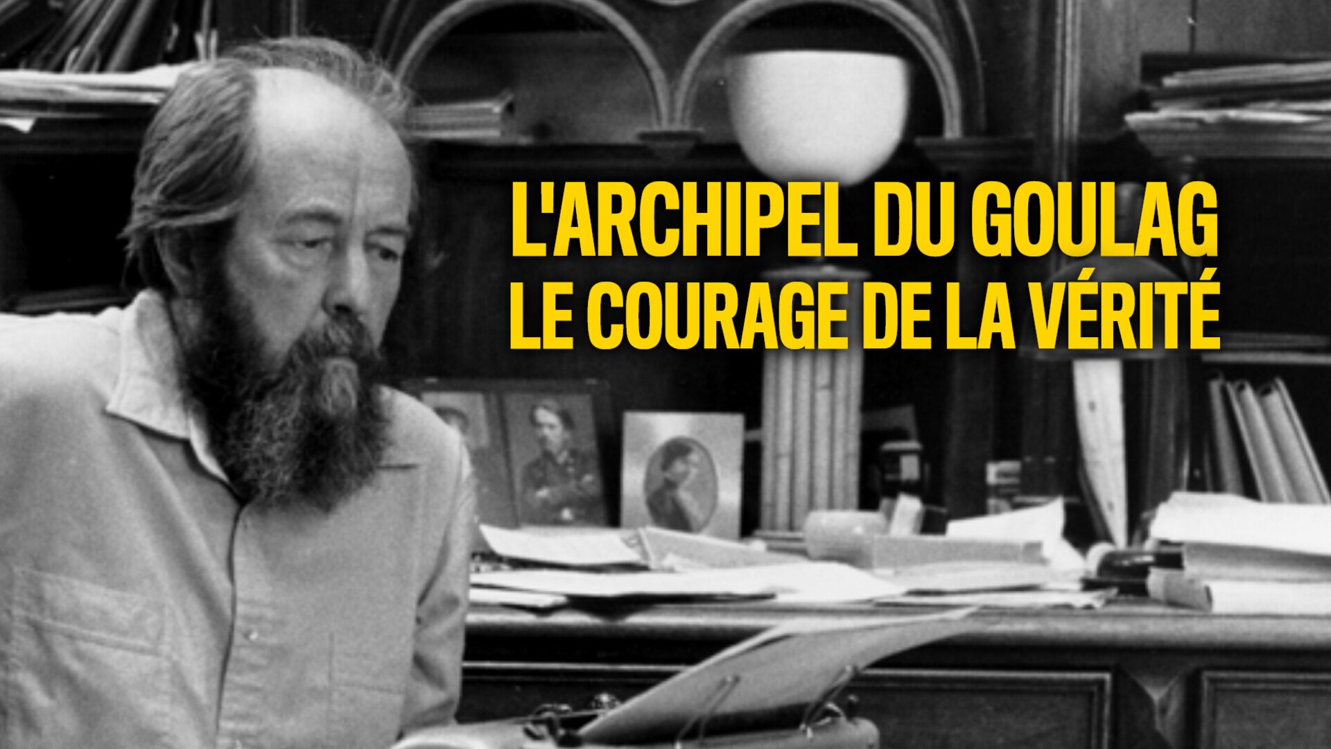 L'archipel du goulag, le courage de la vérité