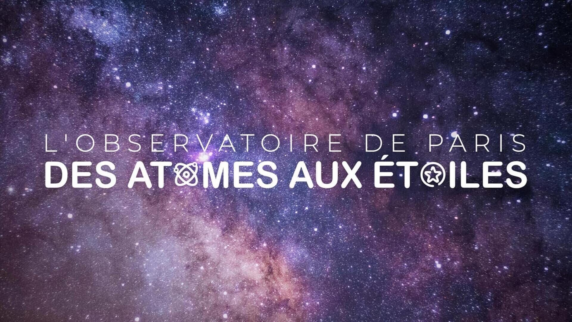 L'Observatoire de Paris : des atomes aux étoiles
