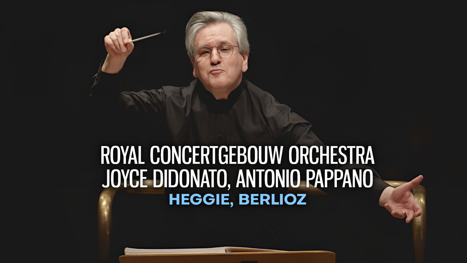 Royal Concertgebouw Orchestra, Joyce DiDonato, Antonio Pappano : Heggie, Berlioz