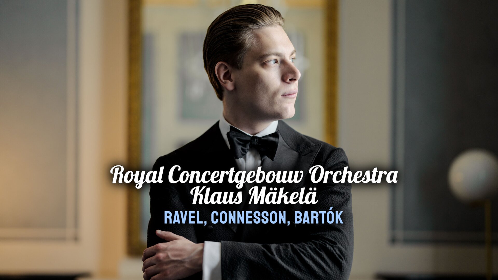 Royal Concertgebouw Orchestra, Klaus Mäkelä : Ravel, Connesson, Bartók
