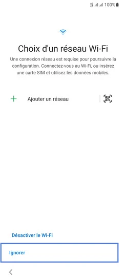 Étape 5 : Choix d'un réseau wifi, dans le cadre de notre démonstration sélectionnez Ignorer.
un écran d'avertissement Ignorer la configuration ? peut apparaître.Le cas échéant, confirmez avec Ignorer.Un nouvel écran apparaît. Patientez pendant la Préparation de votre téléphone cela peut prendre quelques minutes.