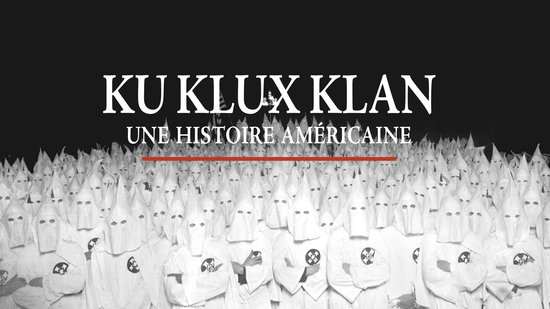 Ku Klux Klan - Une histoire américaine