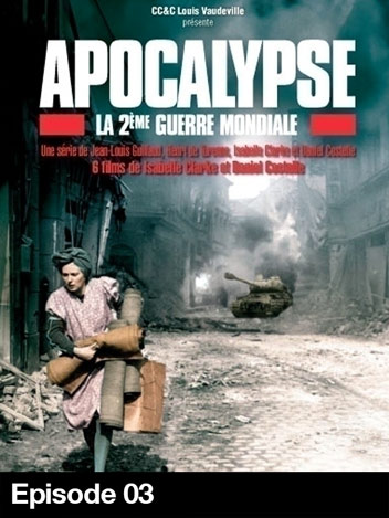 Apocalypse : la Deuxième Guerre mondiale