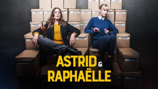 Astrid et Raphaelle - S01