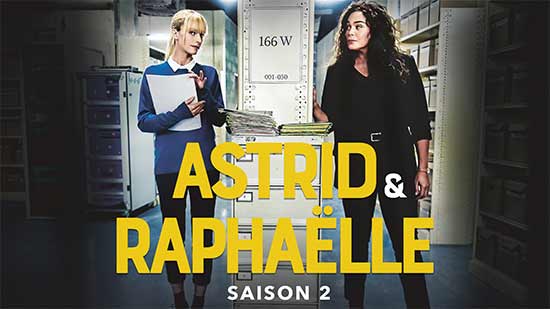 Astrid et Raphaelle - S02