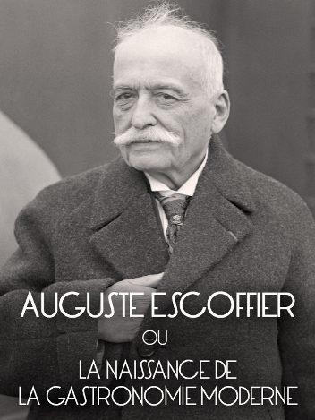 Auguste Escoffier ou la naissance de la Gastronomie Moderne