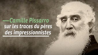 Camille Pissarro, sur les traces du père des impressionistes