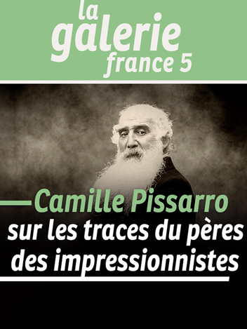 Camille Pissarro, sur les traces du père des impressionistes