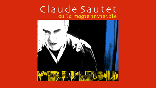 Claude Sautet ou la magie invisible