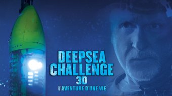 Deepsea challenge, l'aventure d'une vie