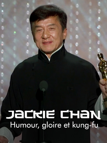 Jackie Chan - Humour, gloire et kung fu