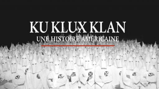 Ku Klux Klan - Une histoire américaine