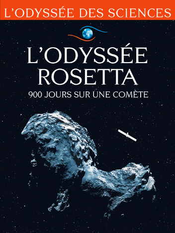 L'Odyssée Rosetta - 900 jours sur une comète