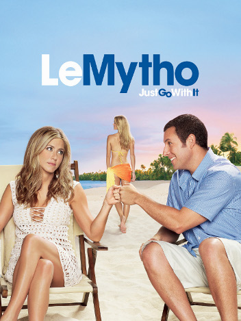 Le mytho - Just Go with It