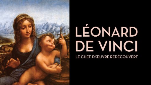 Léonard de Vinci - Le chef-d'œuvre redécouvert