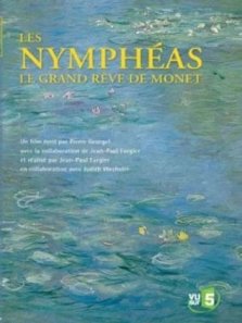 Les Nymphéas - Le Grand rêve de Monet