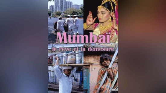 Mumbai - Le Rêve et la démesure