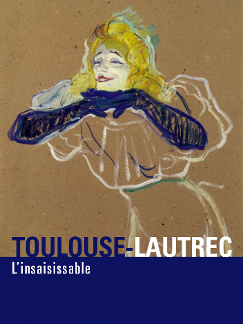 Toulouse-Lautrec, l'insaisissable