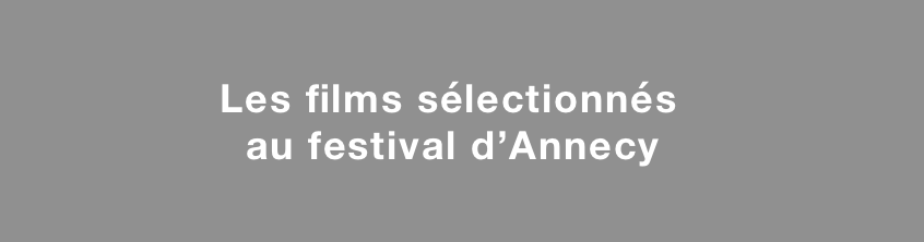 Festival d'Annecy 2022 - Les sélections d'Annecy