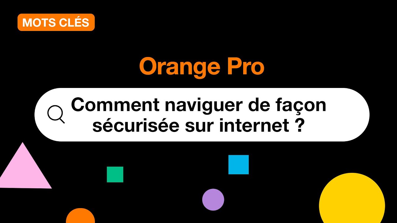 Mots Clés - Comment naviguer de façon sécurisée sur internet ?