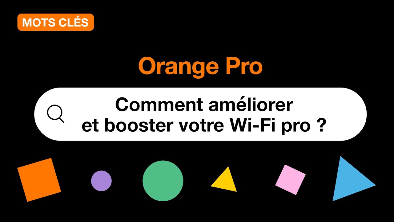Mots clés - Comment améliorer et booster votre Wi-Fi pro ?