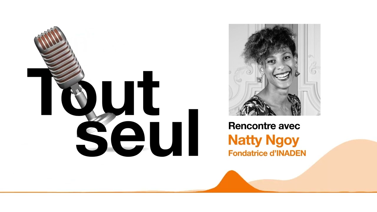 [Podcast] #Toutseul - S02 - Ép06 - Natty Ngoy - INADEN