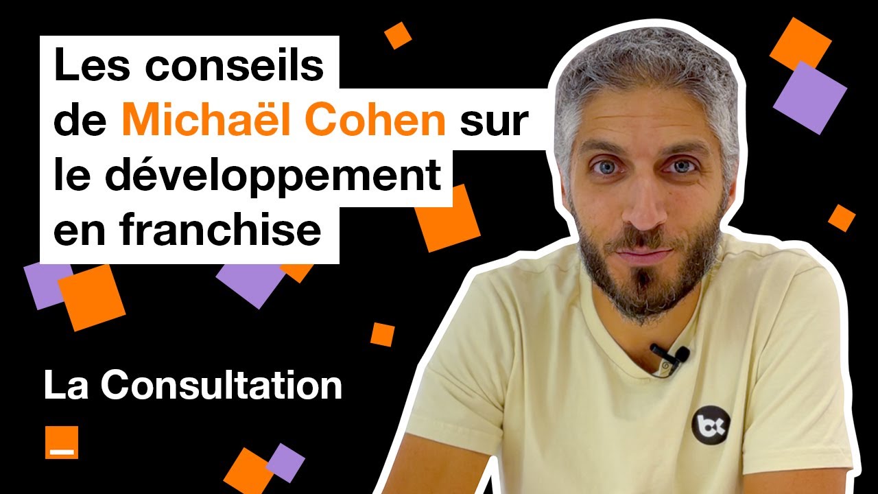 La Consultation - Michaël Cohen, Co-fondateur de Bagel Corner, Ep.4 : Le développement en franchise.