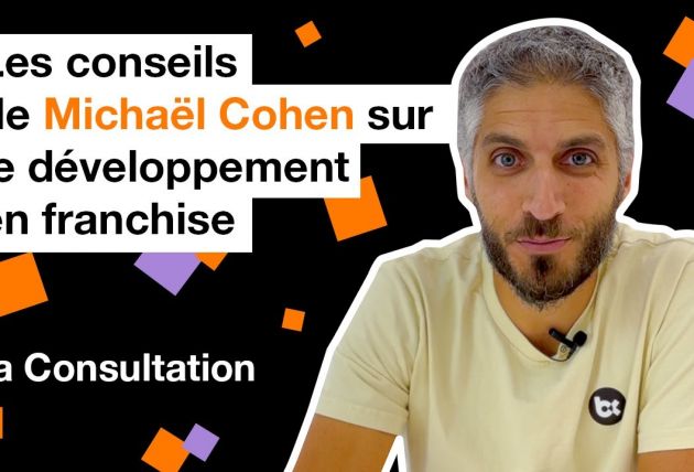 La Consultation - Michaël Cohen, Co-fondateur de Bagel Corner, Ep.4 : Le développement en franchise.