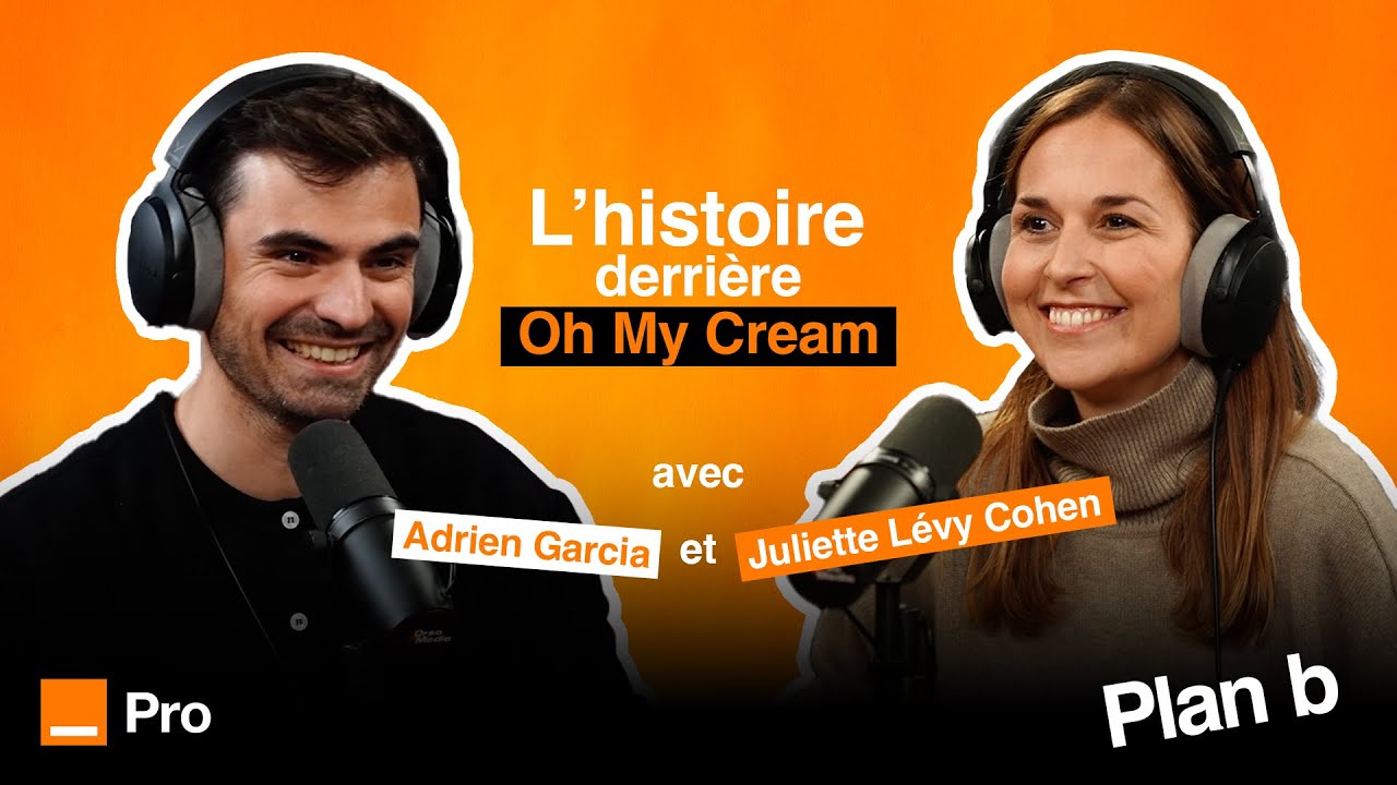 Podcast Plan B - Juliette Lévy Cohen, fondatrice de Oh My Cream