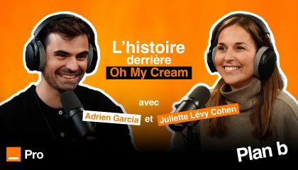 Podcast Plan B - Juliette Lévy Cohen, fondatrice de Oh My Cream