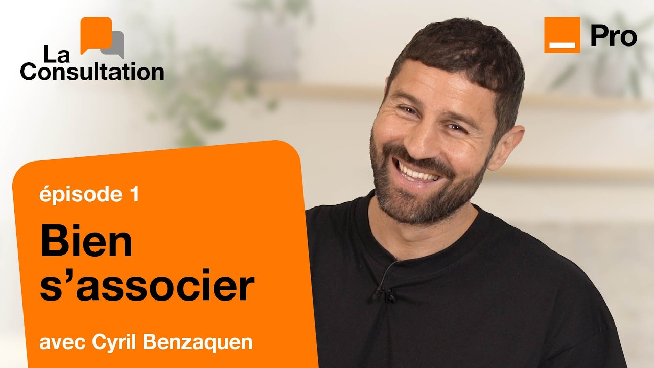 Comment bien s’associer ? - La Consultation par Cyril Benzaquen - Episode 1