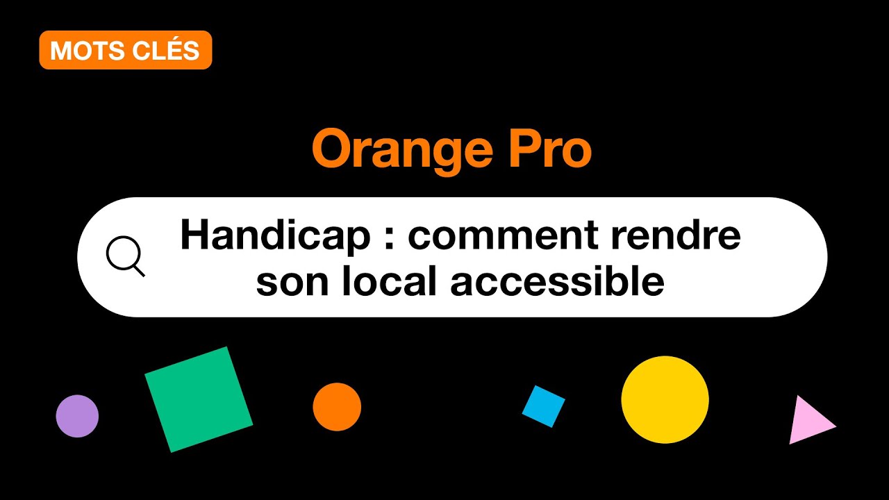Mots-clés - Handicap - Comment rendre son local accessible ?